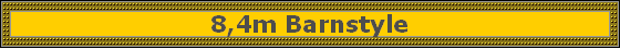 8,4m Barnstyle