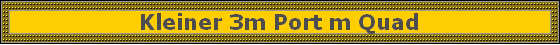 Kleiner 3m Port m Quad