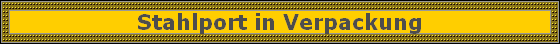 Stahlport in Verpackung